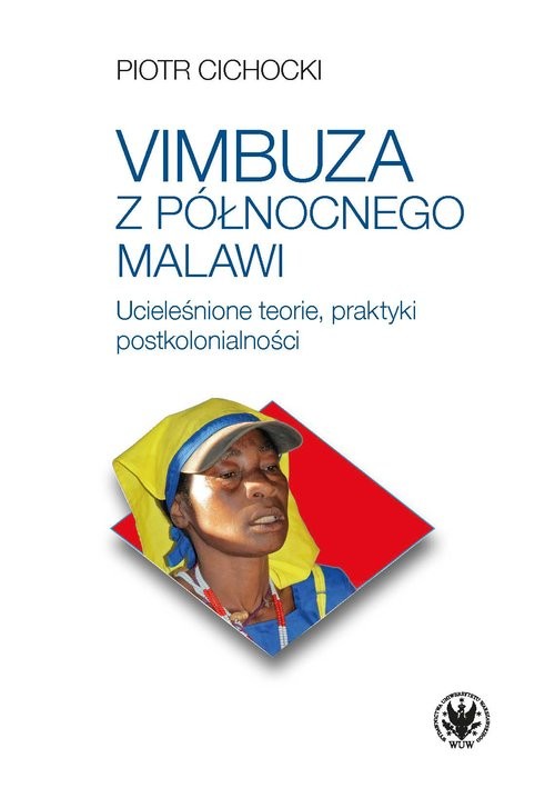 okładka Vimbuza z północnego Malawi. Ucieleśnione teorie, praktyki postkolonialności książka | Piotr Cichocki