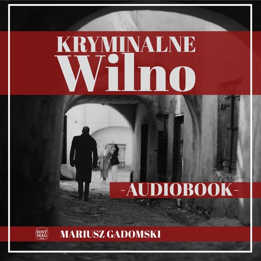 okładka Kryminalne Wilno audiobook | MP3 | Mariusz Gadomski