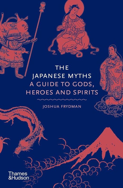 okładka The Japanese myths. A guide to Gods, heroes and spirits książka