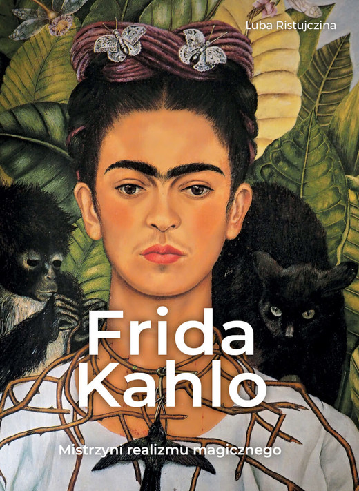 okładka Frida Kahlo. Mistrzyni realizmu magicznego książka