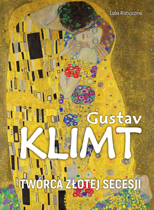 okładka Gustav Klimt. Twórca złotej secesji książka