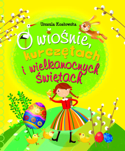 okładka O wiośnie, kurczętach i Wielkanocnych Świętach książka