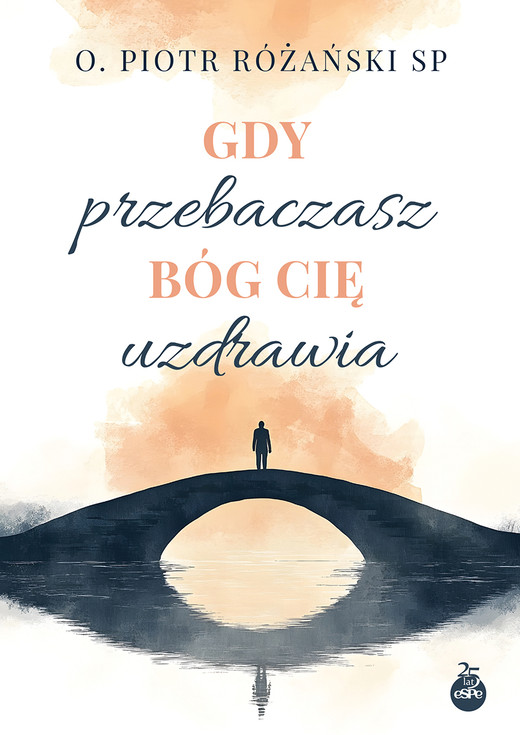 okładka Gdy przebaczasz Bóg Cię uzdrawia książka