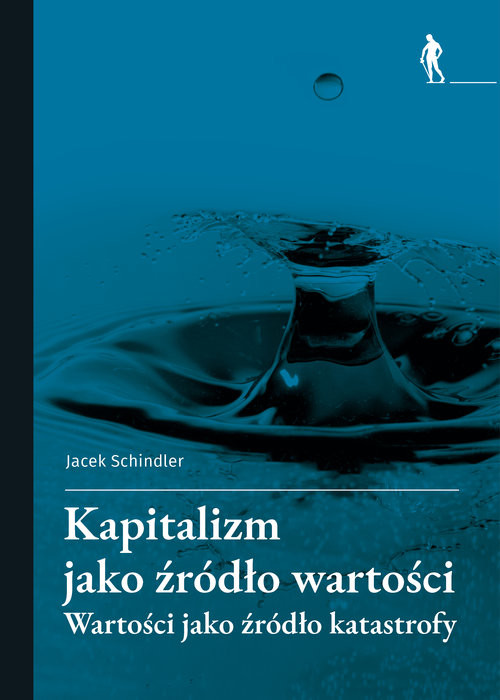 okładka Kapitalizm jako źródło wartości Wartości jako źródło katastrofy książka | Jacek Schindler