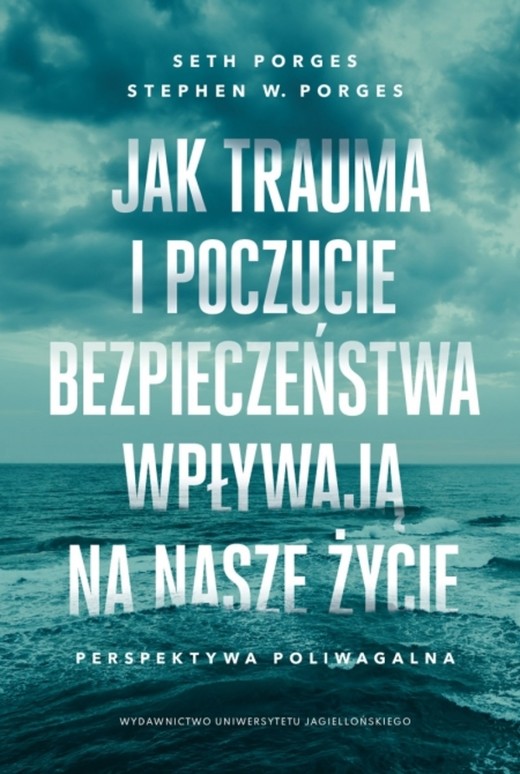 okładka Jak trauma i poczucie bezpieczeństwa wpływają na nasze życie. Perspektywa poliwagalna książka