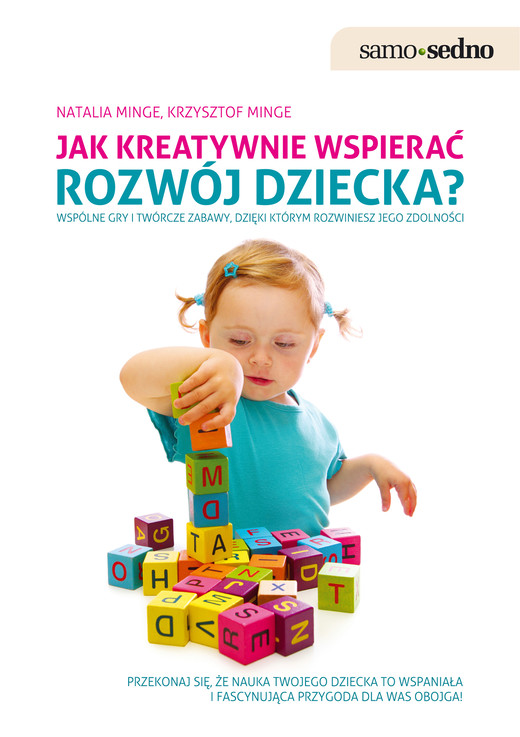 okładka Samo Sedno - Jak kreatywnie wspierać rozwój dziecka? ebook | epub, mobi | Natalia Minge, Krzysztof Minge