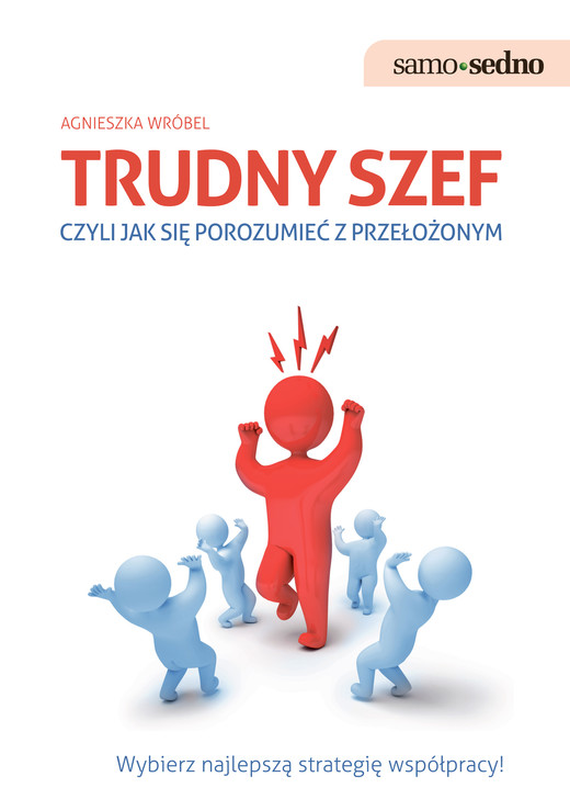 okładka Samo Sedno - Trudny szef,czyli jak porozumieć się z przełożonym ebook | epub, mobi | Agnieszka Wróbel