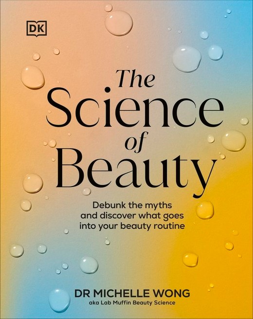 okładka Science of Beauty, The. Debunk the Myths and Discover What Goes into Your Beauty Routine wer. angielska książka