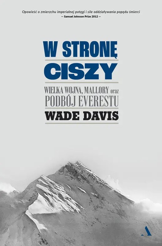 okładka W stronę ciszy. Wielka wojna, Mallory oraz podbój Everestu ebook | epub, mobi | Wade Davis