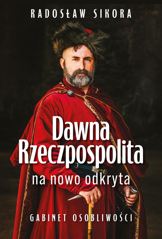 okładka Dawna Rzeczpospolita na nowo odkryta. Tom 1 ebook | epub, mobi | Radosław Sikora