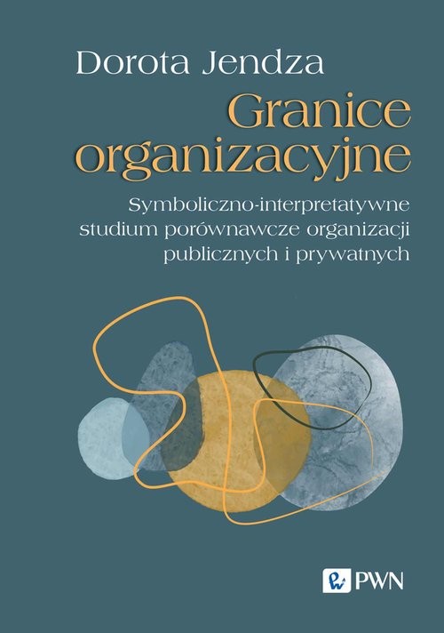 okładka Granice organizacyjne Symboliczno-interpretatywne studium porównawcze organizacji publicznych i prywatnych książka