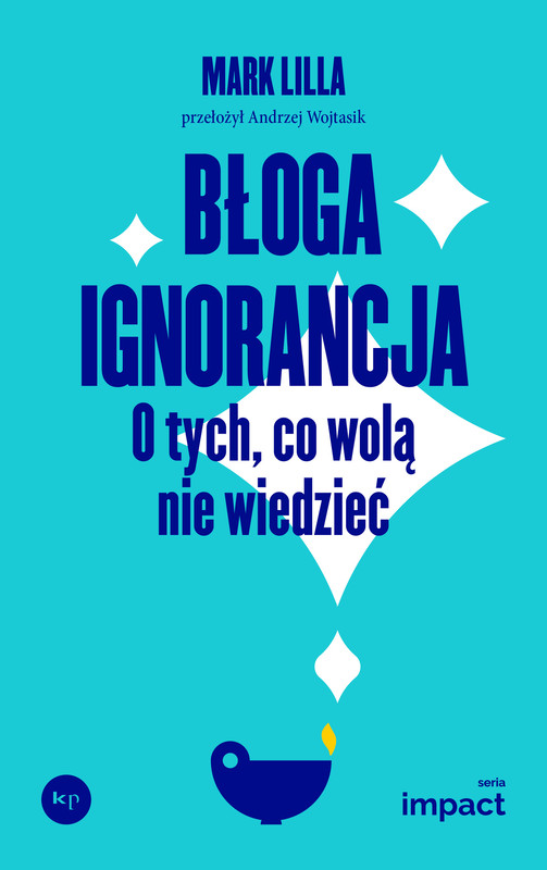 okładka Błoga ignorancja. O tych, co wolą nie wiedzieć. książka | Lilla Mark
