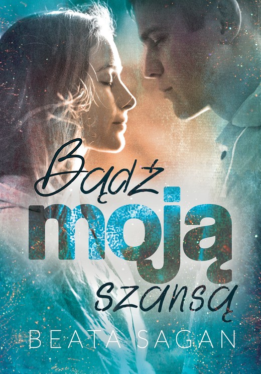okładka Bądź moją szansą ebook | epub, mobi, pdf | Beata Sagan