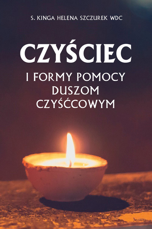 okładka Czyściec i formy pomocy duszom czyśćcowym książka