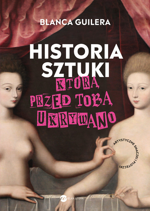 okładka Historia sztuki, którą przed tobą ukrywano. Artystyczne smaczki i ploteczki książka