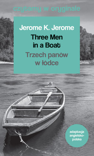 okładka Three men in a boat trzech panów w łódce czytamy w oryginale książka | Jerome JeromeK.