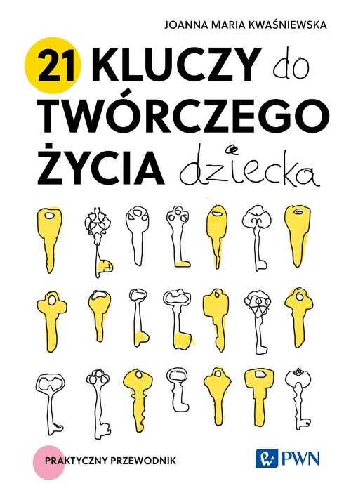 okładka 21 kluczy do twórczego życia dziecka Praktyczny przewodnik książka