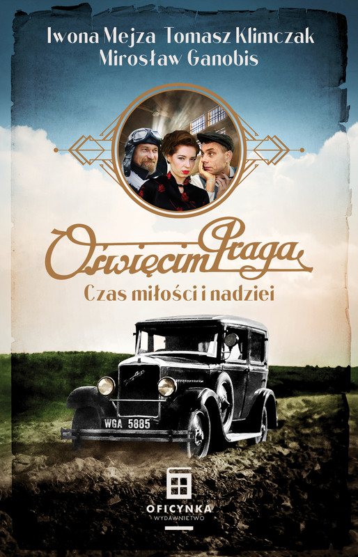 okładka Oświęcim Praga. Czas miłości i nadziei ebook | epub, mobi | Iwona Mejza, Tomasz Klimczak, Mirosław Ganobis