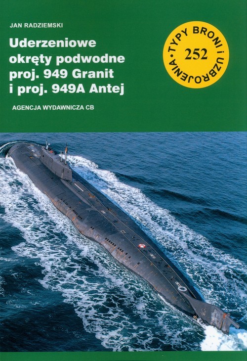 okładka Uderzeniowe okręty podwodne proj. 949 Granit i proj. 949A Antej (TBiU 252) książka