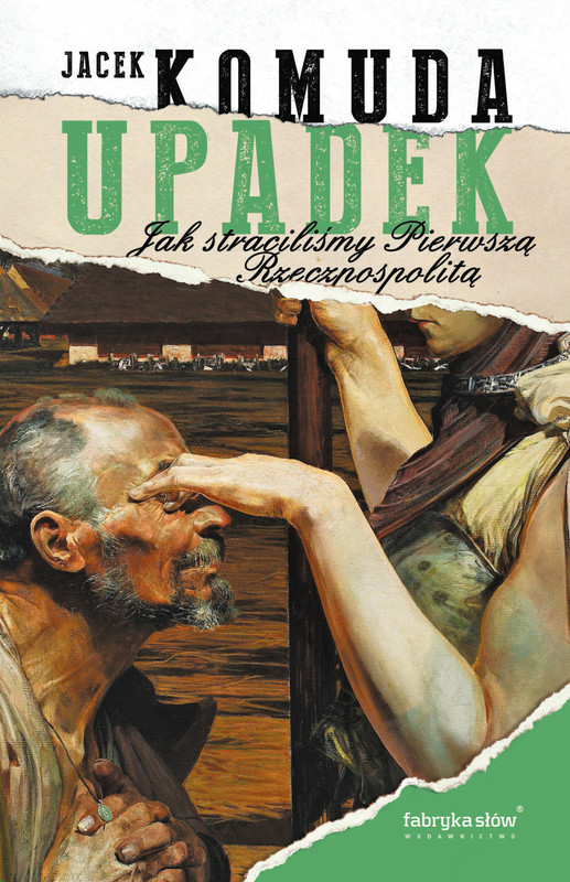 okładka Upadek. Jak straciliśmy I Rzeczpospolitą ebook | epub, mobi | Jacek Komuda