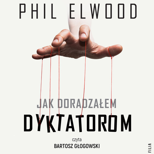 okładka Jak doradzałem dyktatorom audiobook | MP3 | Phil Elwood