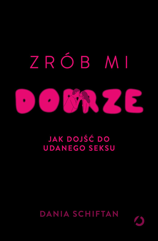 okładka Zrób mi dobrze. Jak dojść do udanego seksu ebook | epub, mobi | Dania Schiftan