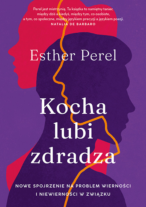 okładka Kocha, lubi, zdradza. Nowe spojrzenie na problem wierności i niewierności w związku (wyd. 2024) książka | Esther Perel