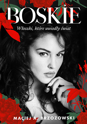 okładka Boskie. Włoszki, które uwiodły świat wyd. 2024 książka | Maciej Brzozowski
