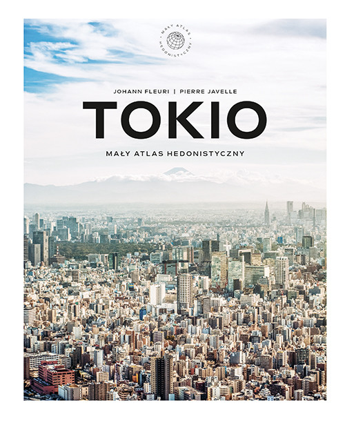 okładka Tokio. Mały atlas hedonistyczny książka | Johann Fleuri, Pierre Javelle