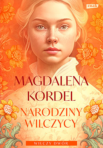 okładka Narodziny wilczycy. Wilczy dwór tom II książka | Magdalena Kordel