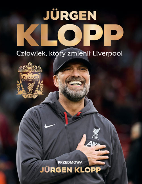 okładka Jürgen Klopp. Człowiek, który zmienił Liverpool książka | Liverpool FC