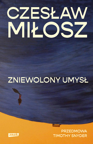 okładka Zniewolony umysł. Przedmowa: Timothy Snyder książka | Czesław Miłosz