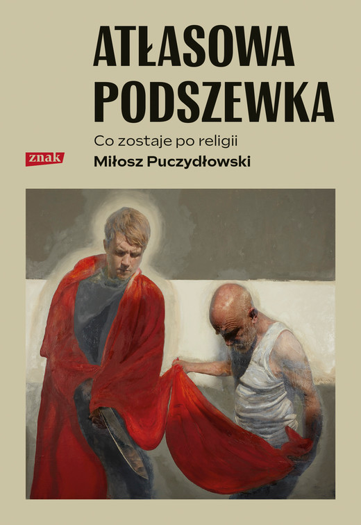 okładka Atłasowa podszewka. Co nam zostaje po religii książka | Miłosz Puczydłowski