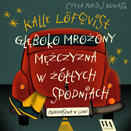 okładka Głęboko mrożony mężczyzna w żółtych spodniach audiobook | MP3 | Löfqvist Kalle