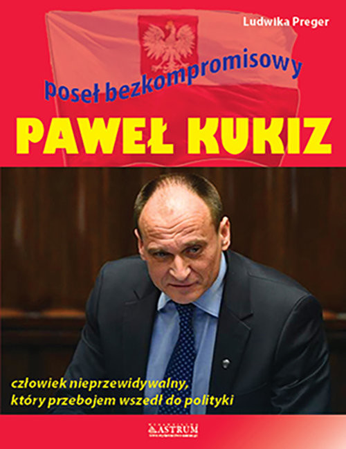 okładka Paweł Kukiz. Poseł bezkompromisowy. książka | Ludwika Preger