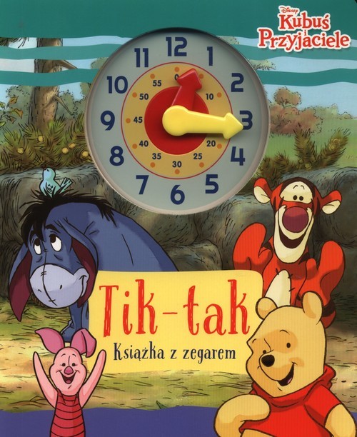 okładka Tik-tak Książka z zegarem Disney Kubuś i przyjaciele książka | Siwak Ilona