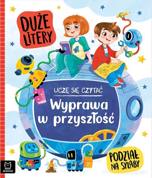 okładka Uczę się czytać. Duże litery. Podział na sylaby. Wyprawa w przyszłość książka | Agata Giełczyńska-Jonik