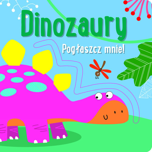 okładka Pogłaszcz mnie! Dinozaury książka
