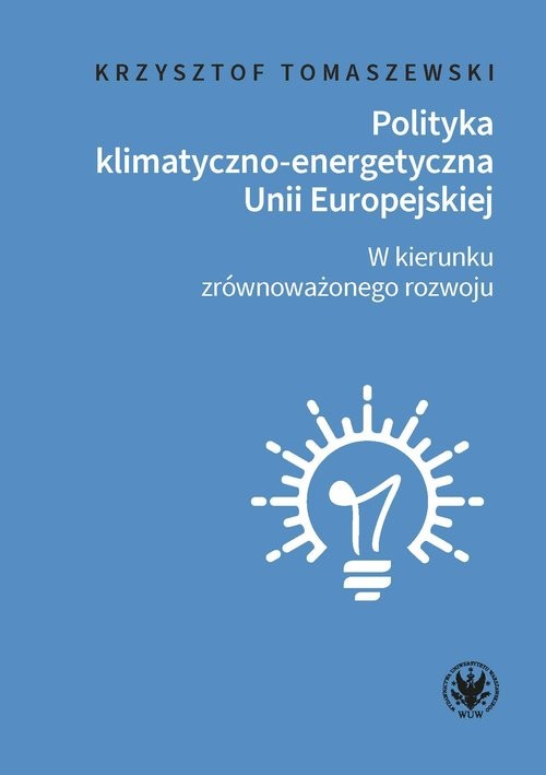 okładka Polityka klimatyczno-energetyczna Unii Europejskiej W kierunku zrównoważonego rozwoju książka