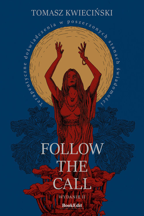 okładka Follow the call. Terapeutyczne doświadczenia w poszerzonych stanach świadomości książka | Tomasz Kwieciński