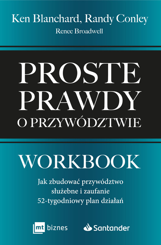 okładka Proste prawdy o przywództwie. Workbook. Jak zbudować przywództwo służebne i zaufanie – 52-tygodniowy plan działań książka