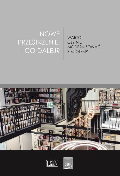 okładka Nowe przestrzenie I co dalej? Warto czy nie modernizować biblioteki? książka