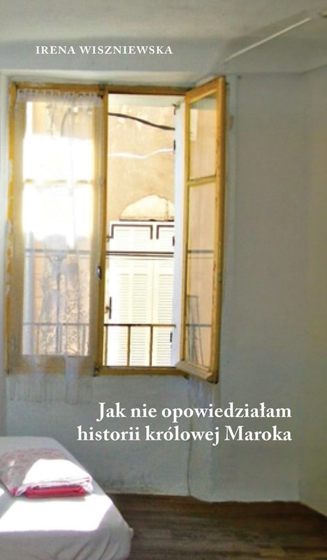 okładka Jak nie opowiedziałam historii królowej Maroka książka