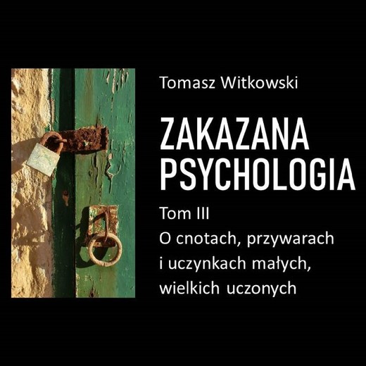 okładka Zakazana psychologia. O cnotach, przywarach i uczynkach małych, wielkich uczonych. Tom III audiobook | MP3 | Tomasz Witkowski
