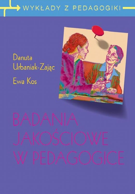 okładka Badania jakościowe w pedagogice. Wywiad narracyjny i obiektywna hermeneutyka ebook | epub, mobi | Danuta Urbaniak-Zając, Ewa Kos