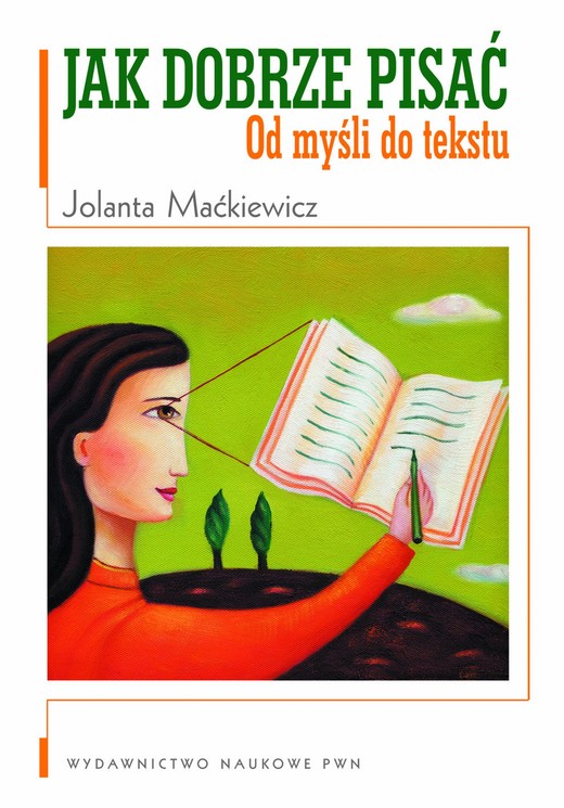 okładka Jak dobrze pisać. Od myśli do tekstu ebook | epub, mobi | Jolanta Maćkiewicz