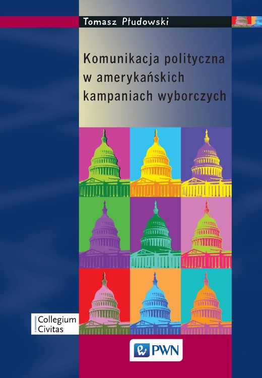 okładka Komunikacja polityczna w amerykańskich kampaniach wyborczych ebook | epub, mobi | Tomasz Płudowski