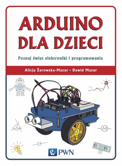 okładka Arduino dla dzieci. Poznaj świat elektroniki i programowania ebook | epub, mobi | Alicja Żarowska-Mazur, Dawid Mazur