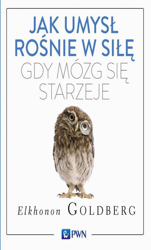 okładka Jak umysł rośnie w siłę, gdy mózg się starzeje ebook | epub, mobi | Elkhonon Goldberg