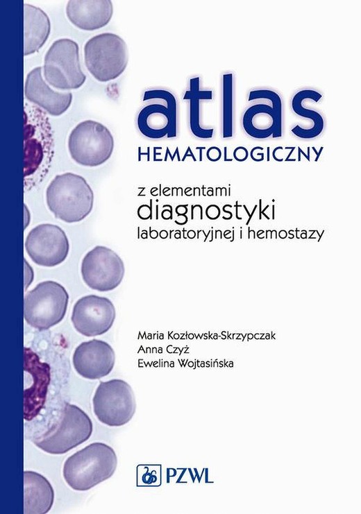 okładka Atlas hematologiczny z elementami diagnostyki laboratoryjnej i hemostazy ebook | epub, mobi | Maria Kozłowska-Skrzypczak, Ewelina Wojtasińska,